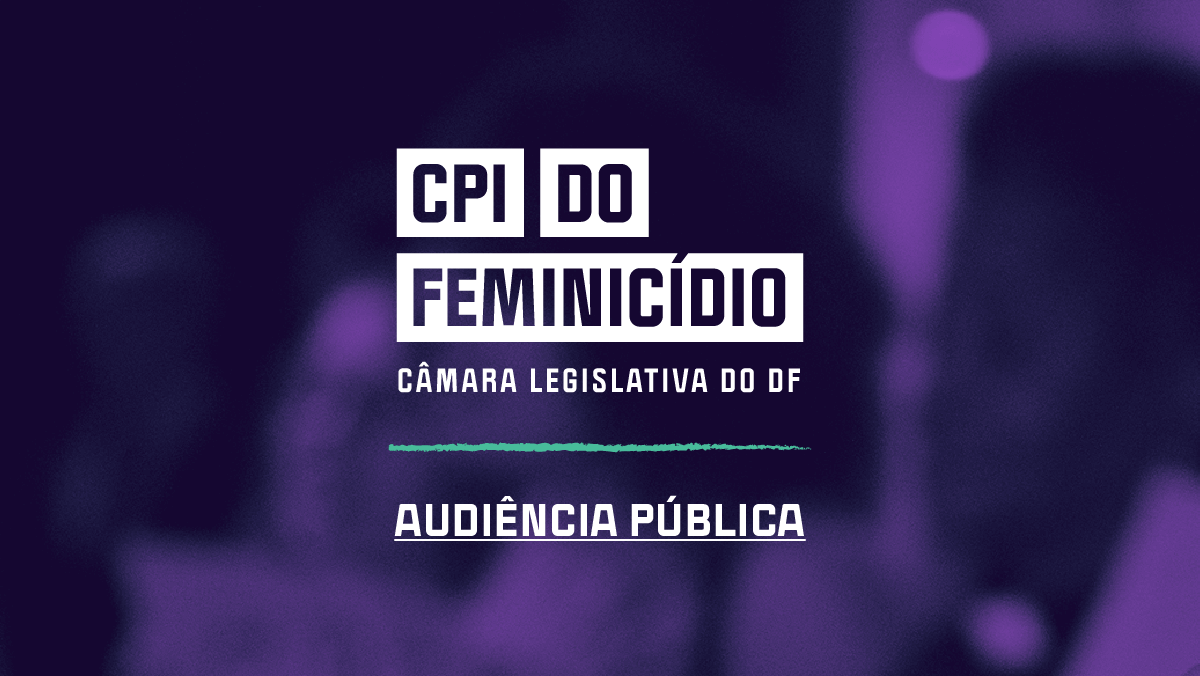 Audiência pública marca retorno da CPI do Feminicídio