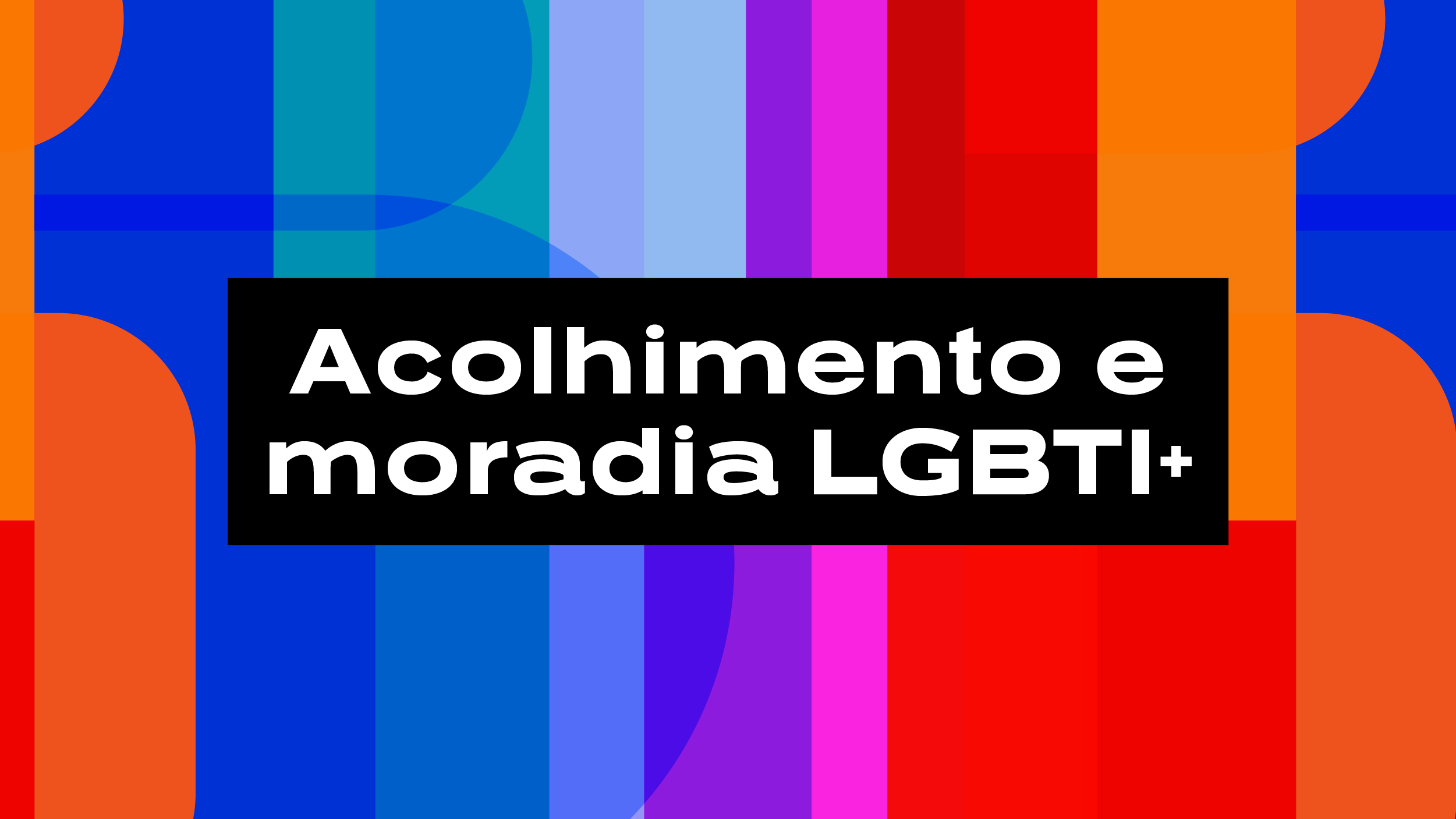 Mandato cria três casas de acolhimento LGBTI+